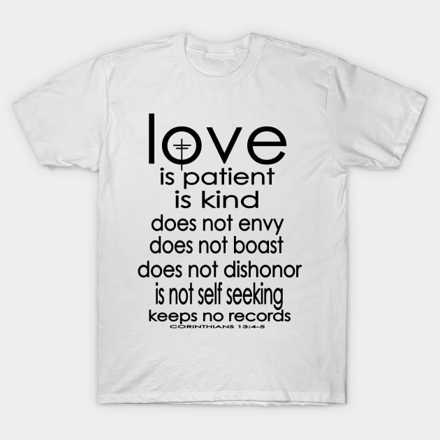 Love Is Corinthians 13:4-5 Worship Christian Scripture T-Shirt by Kimmicsts